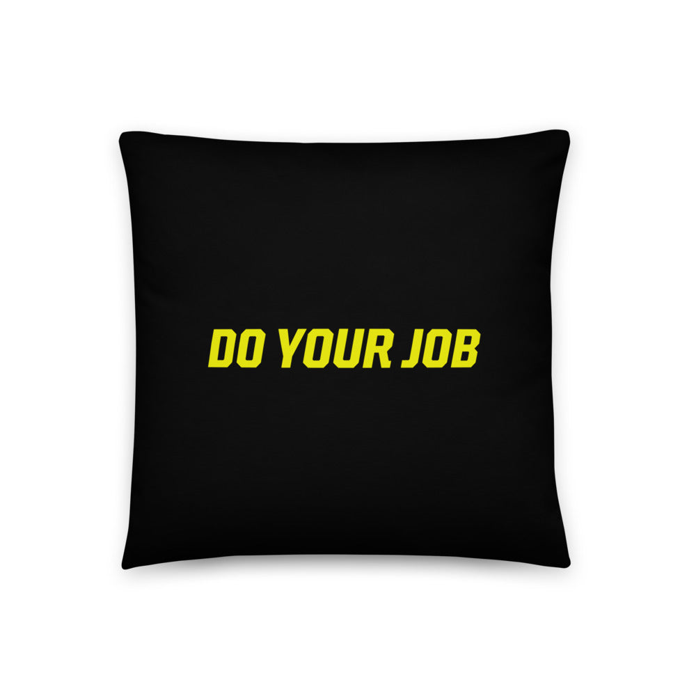Do Your Job Throw Pillow
