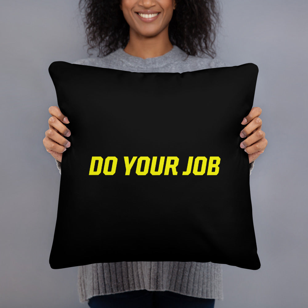Do Your Job Throw Pillow