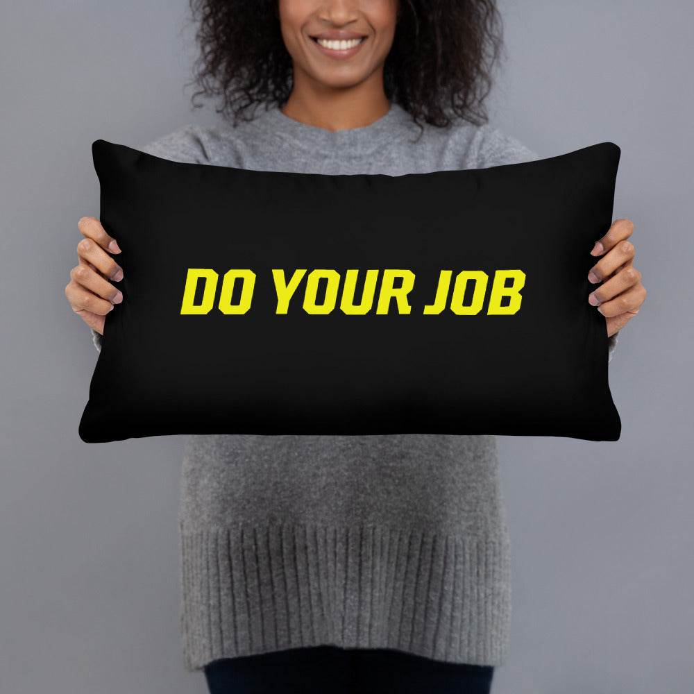 Do Your Job Throw Pillow
