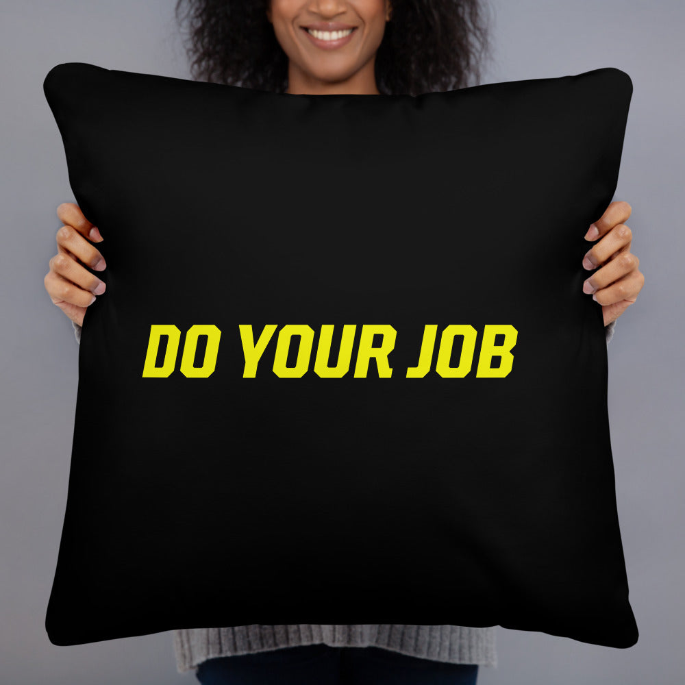 Do Your Job Throw Pillow