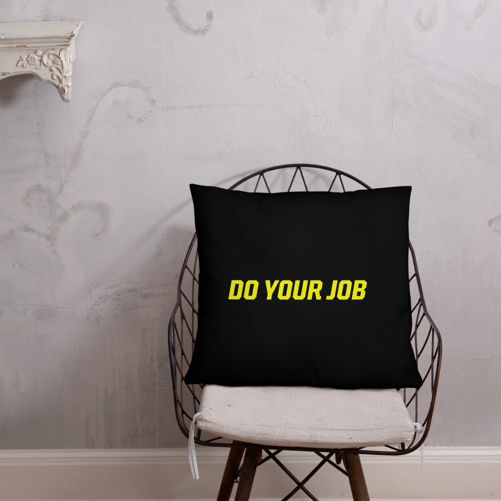 Do Your Job Throw Pillow