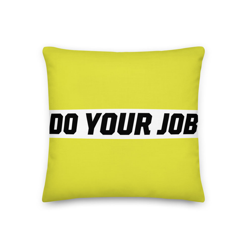 Do Your Job Premium Pillow