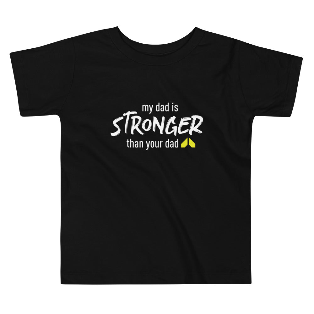My Dad is Stronger Toddler Tee