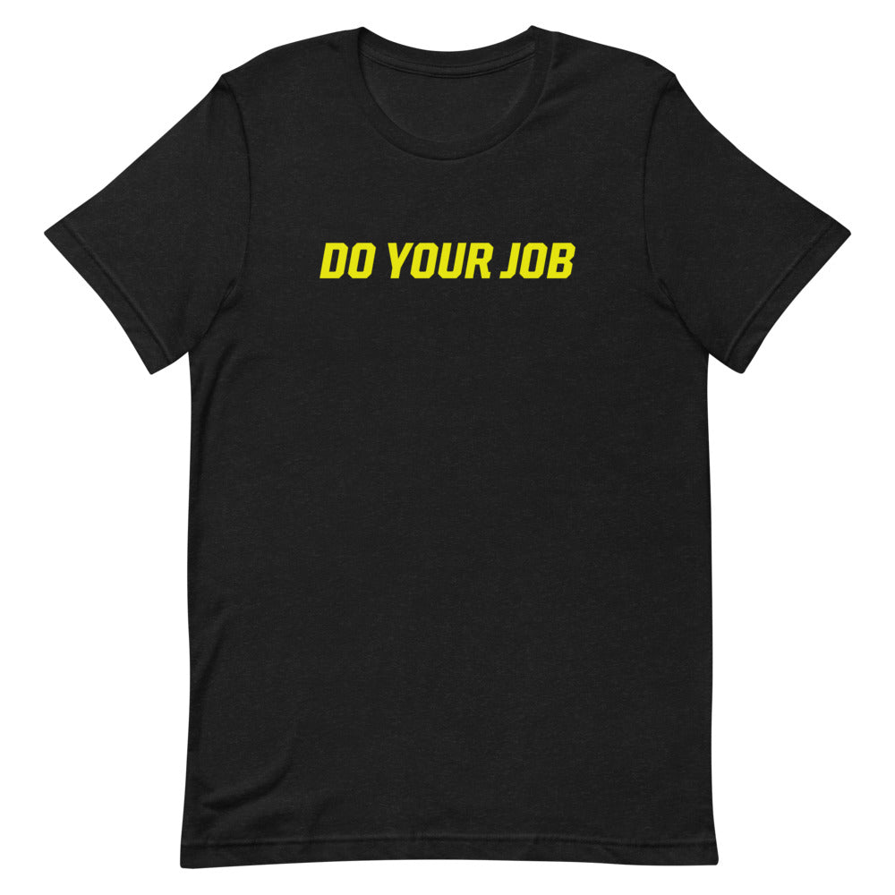 Do Your Job Short-Sleeve Unisex T-Shirt