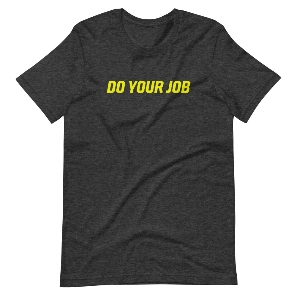 Do Your Job Short-Sleeve Unisex T-Shirt