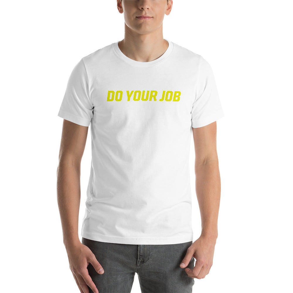 Do Your Job Short-Sleeve Unisex T-Shirt