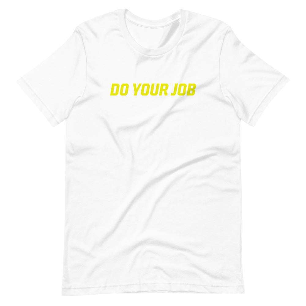 Do Your Job Short-Sleeve Unisex T-Shirt