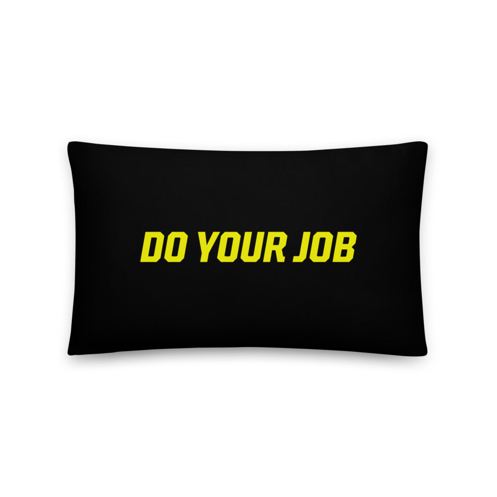 Do Your Job Throw Pillow
