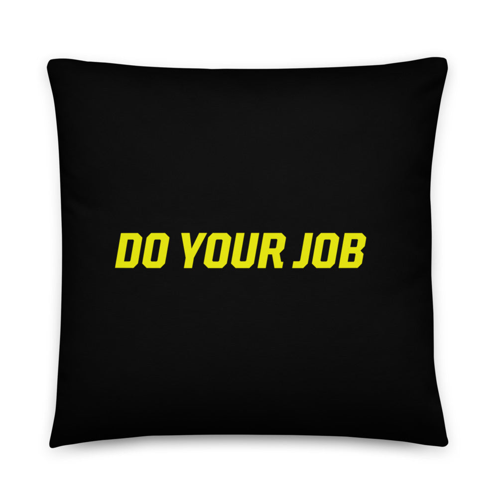 Do Your Job Throw Pillow