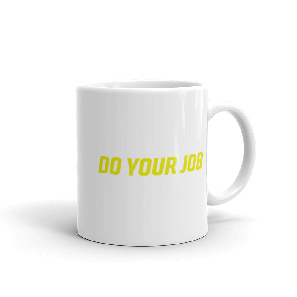 Do Your Job - Coffee Mug